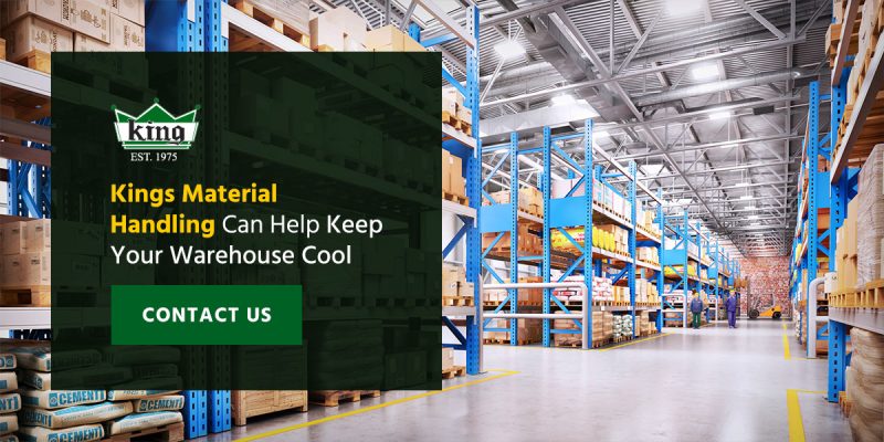 Kings Material Handling Can Help Keep Your Warehouse Cool